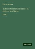 Histoire et doctrine de la secte des cathares ou albigeois Histoire et doctrine de la secte des cathares ou albigeois