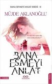 Bana Esmeyi Anlat - Bana Sevmeyi Anlat Serisi 2 Bana Esmeyi Anlat - Bana Sevmeyi Anlat Serisi 2