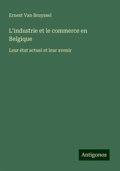 L'industrie et le commerce en Belgique L'industrie et le commerce en Belgique