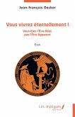 Vous vivrez éternellement !