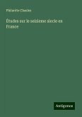 Études sur le seizieme siecle en France Études sur le seizieme siecle en France