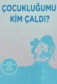 Cocuklugumu Kim Caldi