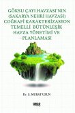 Göksu Cayi Havzasinin Sakarya Nehri Havzasi Cografi Karakterizasyon Temelli Bütünlesik Havza Yönetimi ve Planlamasi