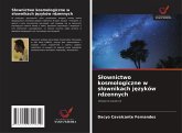 S¿ownictwo kosmologiczne w s¿ownikach j¿zyków rdzennych S¿ownictwo kosmologiczne w s¿ownikach j¿zyków rdzennych