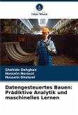 Datengesteuertes Bauen: Prädiktive Analytik und maschinelles Lernen Datengesteuertes Bauen: Prädiktive Analytik und maschinelles Lernen