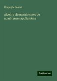 Algèbre elémentaire avec de nombreuses applications Algèbre elémentaire avec de nombreuses applications