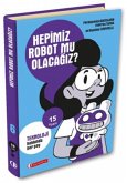 15 Soru Serisi - Hepimiz Robot Mu Olacagiz 15 Soru Serisi - Hepimiz Robot Mu Olacagiz