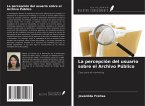 La percepción del usuario sobre el Archivo Público La percepción del usuario sobre el Archivo Público