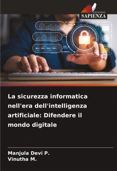 Cover La sicurezza informatica nell'era dell'intelligenza artificiale: Difendere il mondo digitale