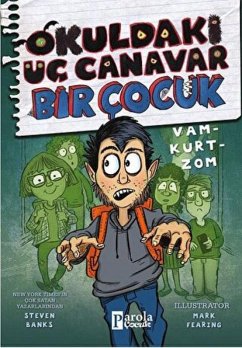 Okuldaki Üc Canavar Bir Cocuk Vam - Kurt - Zom - Banks, Steven Okuldaki Üc Canavar Bir Cocuk Vam - Kurt - Zom - Banks, Steven