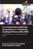 Le transizioni politiche successive e il sistema multipartitico nella RDC Le transizioni politiche successive e il sistema multipartitico nella RDC