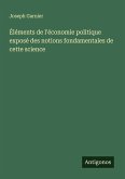Éléments de l'économie politique exposé des notions fondamentales de cette science