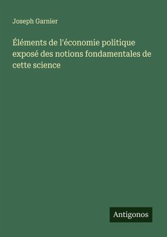 Cover Éléments de l'économie politique exposé des notions fondamentales de cette science