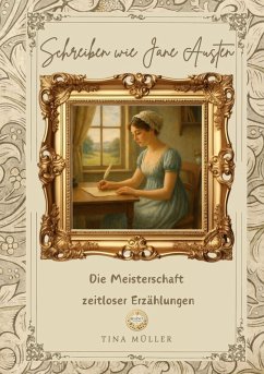 Schreiben wie Jane Austen - Müller, Tina Schreiben wie Jane Austen - Müller, Tina