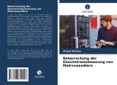 Beherrschung der Gleichstromsteuerung von Matrixwandlern Beherrschung der Gleichstromsteuerung von Matrixwandlern