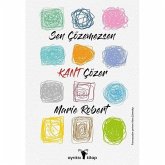 Sen Cözemezsen Kant Cözer Sen Cözemezsen Kant Cözer