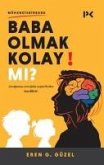 Baba Olmak Kolay Mi Baba Olmak Kolay Mi