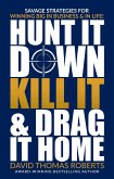 Hunt It Down Kill It & Drag It Home (eBook, ePUB) Hunt It Down Kill It & Drag It Home (eBook, ePUB)