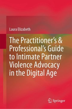 Cover The Practitioner's & Professional's Guide to Intimate Partner Violence Advocacy in the Digital Age (eBook, PDF)
