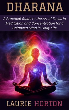 Cover Dharana: A Practical Guide to the Art of Focus in Meditation and Concentration for a Balanced Mind in Daily Life (eBook, ePUB)