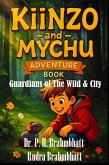 Kiinzo & Mychu -Adventure book- Guardians of The Wild and City (Kid's Series, #2) (eBook, ePUB) Kiinzo & Mychu -Adventure book- Guardians of The Wild and City (Kid's Series, #2) (eBook, ePUB)