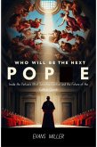 Who Will Be the Next Pope : Inside the Vatican's Most Secretive Election and the Future of the Catholic Church (eBook, ePUB)