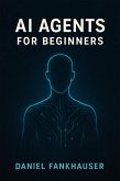 AI Agents for Beginners: Understanding Intelligent Assistants in the Age of Automation (eBook, ePUB)