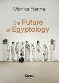 The Future of Egyptology (eBook, ePUB)