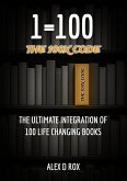 One Equals Hundred: The 100X Code - The Ultimate Integration of 100 Life Changing Books (eBook, ePUB) One Equals Hundred: The 100X Code - The Ultimate Integration of 100 Life Changing Books (eBook, ePUB)