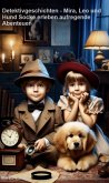Detektivgeschichten - Mira, Leo und Hund Socke (eBook, ePUB) Detektivgeschichten - Mira, Leo und Hund Socke (eBook, ePUB)