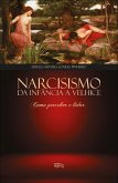 Narcisismo da Infância a Velhice (eBook, ePUB) Narcisismo da Infância a Velhice (eBook, ePUB)
