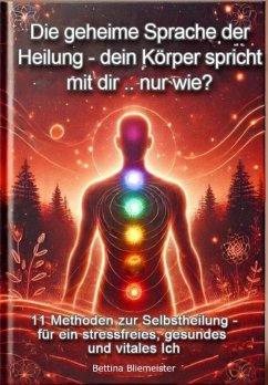 Die Geheime Sprache der Heilung- dein Körper spricht mit dir .. nur wie? (eBook, ePUB) - Bliemeister, Bettina