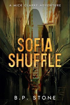 Sofia Shuffle (A Mick Clarke Adventure, #1) (eBook, ePUB) - Stone, B. P.