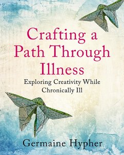 Crafting a Path Through Illness (eBook, ePUB) - Hypher, Germaine