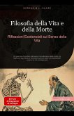 Filosofia della Vita e della Morte: Riflessioni Esistenziali sul Senso della Vita (Filosofia (IT), #12) (eBook, ePUB) Filosofia della Vita e della Morte: Riflessioni Esistenziali sul Senso della Vita (Filosofia (IT), #12) (eBook, ePUB)