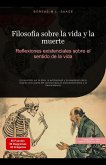 Filosofía sobre la vida y la muerte: Reflexiones existenciales sobre el sentido de la vida (Filosofía (ES), #12) (eBook, ePUB) Filosofía sobre la vida y la muerte: Reflexiones existenciales sobre el sentido de la vida (Filosofía (ES), #12) (eBook, ePUB)