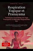 Respiration Yogique et Pranayama: Techniques Essentielles de Yoga Pranayama et Méthodes Respiratoires Zen (Technique respiratoire (FR), #2) (eBook, ePUB) Respiration Yogique et Pranayama: Techniques Essentielles de Yoga Pranayama et Méthodes Respiratoires Zen (Technique respiratoire (FR), #2) (eBook, ePUB)