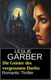 Die Geister des vergessenen Dorfes: Romantic Thriller (eBook, ePUB) Die Geister des vergessenen Dorfes: Romantic Thriller (eBook, ePUB)
