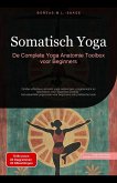 Somatisch Yoga: De Complete Yoga Anatomie Toolbox voor Beginners (Yoga (NL), #5) (eBook, ePUB) Somatisch Yoga: De Complete Yoga Anatomie Toolbox voor Beginners (Yoga (NL), #5) (eBook, ePUB)