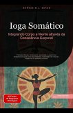Ioga Somático: Integrando Corpo e Mente através da Consciência Corporal (Ioga (PT), #5) (eBook, ePUB) Ioga Somático: Integrando Corpo e Mente através da Consciência Corporal (Ioga (PT), #5) (eBook, ePUB)