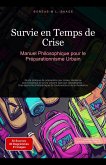 Survie en Temps de Crise: Manuel Philosophique pour le Préparationnisme Urbain (Philosophie (FR), #13) (eBook, ePUB) Survie en Temps de Crise: Manuel Philosophique pour le Préparationnisme Urbain (Philosophie (FR), #13) (eBook, ePUB)