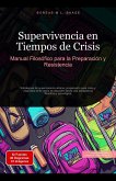 Supervivencia en Tiempos de Crisis: Manual Filosófico para la Preparación y Resistencia (Filosofía (ES), #13) (eBook, ePUB) Supervivencia en Tiempos de Crisis: Manual Filosófico para la Preparación y Resistencia (Filosofía (ES), #13) (eBook, ePUB)