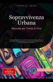 Sopravvivenza Urbana: Manuale per Tempi di Crisi (Filosofia (IT), #13) (eBook, ePUB) Sopravvivenza Urbana: Manuale per Tempi di Crisi (Filosofia (IT), #13) (eBook, ePUB)