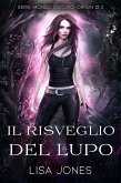Il Risveglio del Lupo (Serie Mondo Oscuro: Origin, #2) (eBook, ePUB) Il Risveglio del Lupo (Serie Mondo Oscuro: Origin, #2) (eBook, ePUB)