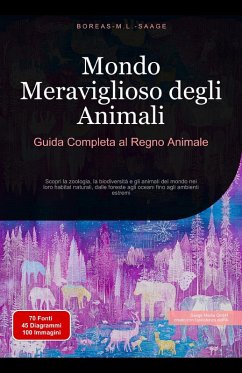 Mondo Meraviglioso degli Animali: Guida Completa al Regno Animale (eBook, ePUB) - Saage, Boreas It. M. L.