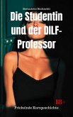 Die Studentin und der DILF Professor (eBook, ePUB) Die Studentin und der DILF Professor (eBook, ePUB)