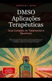 DMSO Aplicações Terapêuticas: Guia Completo de Tratamentos e Benefícios (eBook, ePUB) DMSO Aplicações Terapêuticas: Guia Completo de Tratamentos e Benefícios (eBook, ePUB)