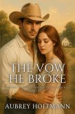 The Vow He Broke (eBook, ePUB) The Vow He Broke (eBook, ePUB)