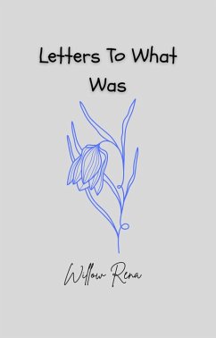 Letters To What Was (eBook, ePUB) - Rena, Willow