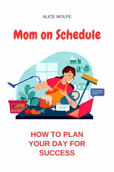Mom on Schedule: How to Plan Your Day for Success (eBook, ePUB)